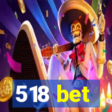 518 bet